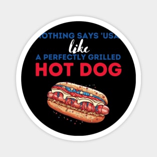 Nothing says usa like a perfectly grilled hot dog Magnet